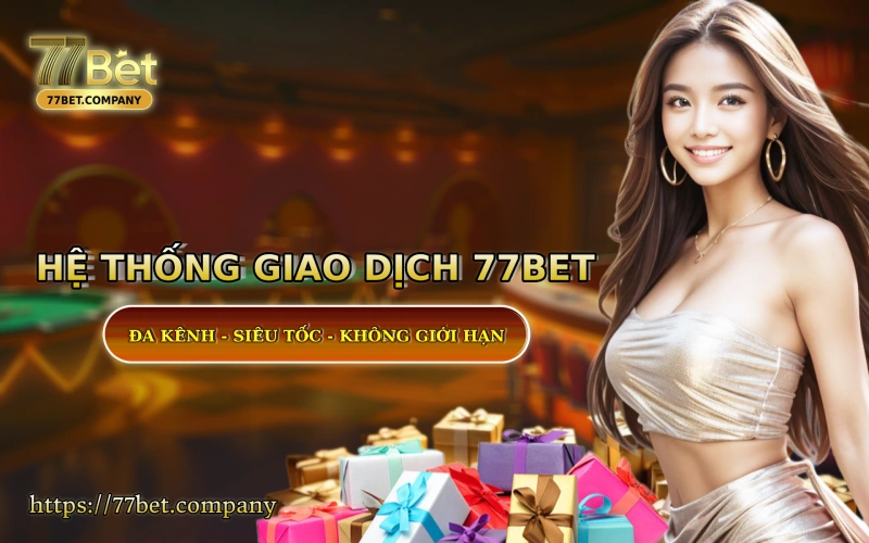 Homepage 77Bet 48 He thong giao dich tai 77 Bet - sieu nhanh - sieu bao mat